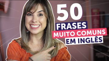 50 frases essenciais em inglês (em 10 minutos!)