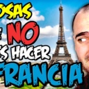 FRANCIA: 7 COSAS que NO DEBES hacer NUNCA